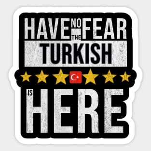 Have No Fear The Turkish Is Here - Gift for Turkish From Turkey Sticker